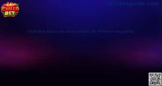 Informações sobre Chilli Bet Bônus De Boas-vindas De Primeiro Depósito