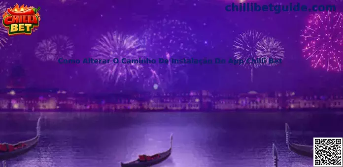 Como Alterar O Caminho De Instalação Do App Chilli Bet