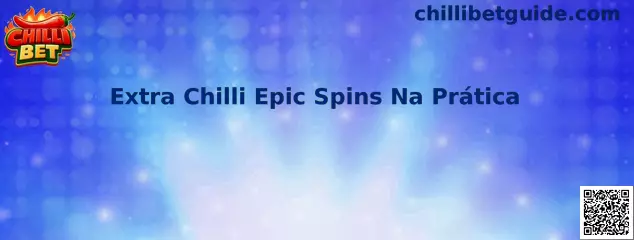 Extra Chilli Epic Spins Na Prática