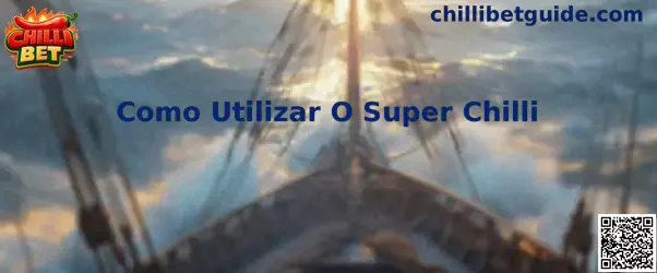 Como Utilizar O Super Chilli