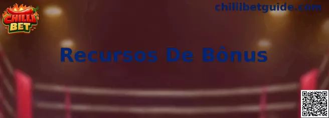 Recursos De Bônus Chilli Bet
