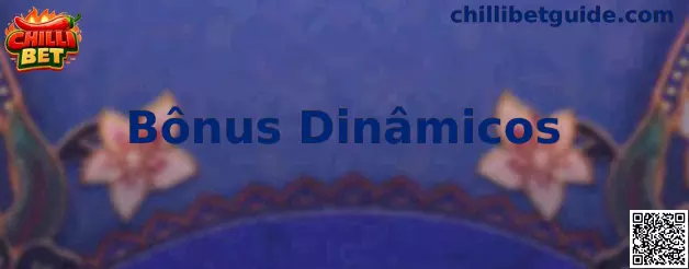 Bônus Dinâmicos no Chilli Bet