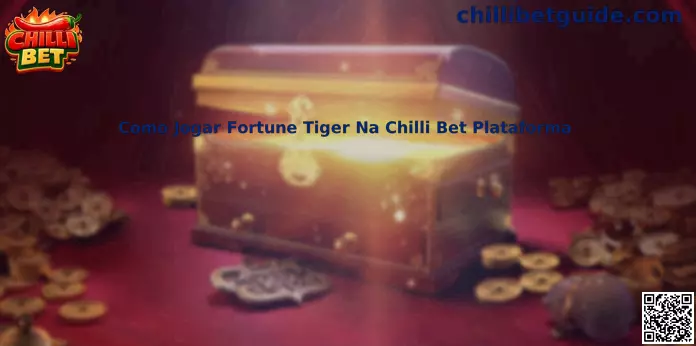 Guia sobre como jogar Fortune Tiger na Chilli Bet Plataforma