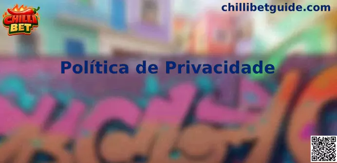 Política de Privacidade Chilli Bet